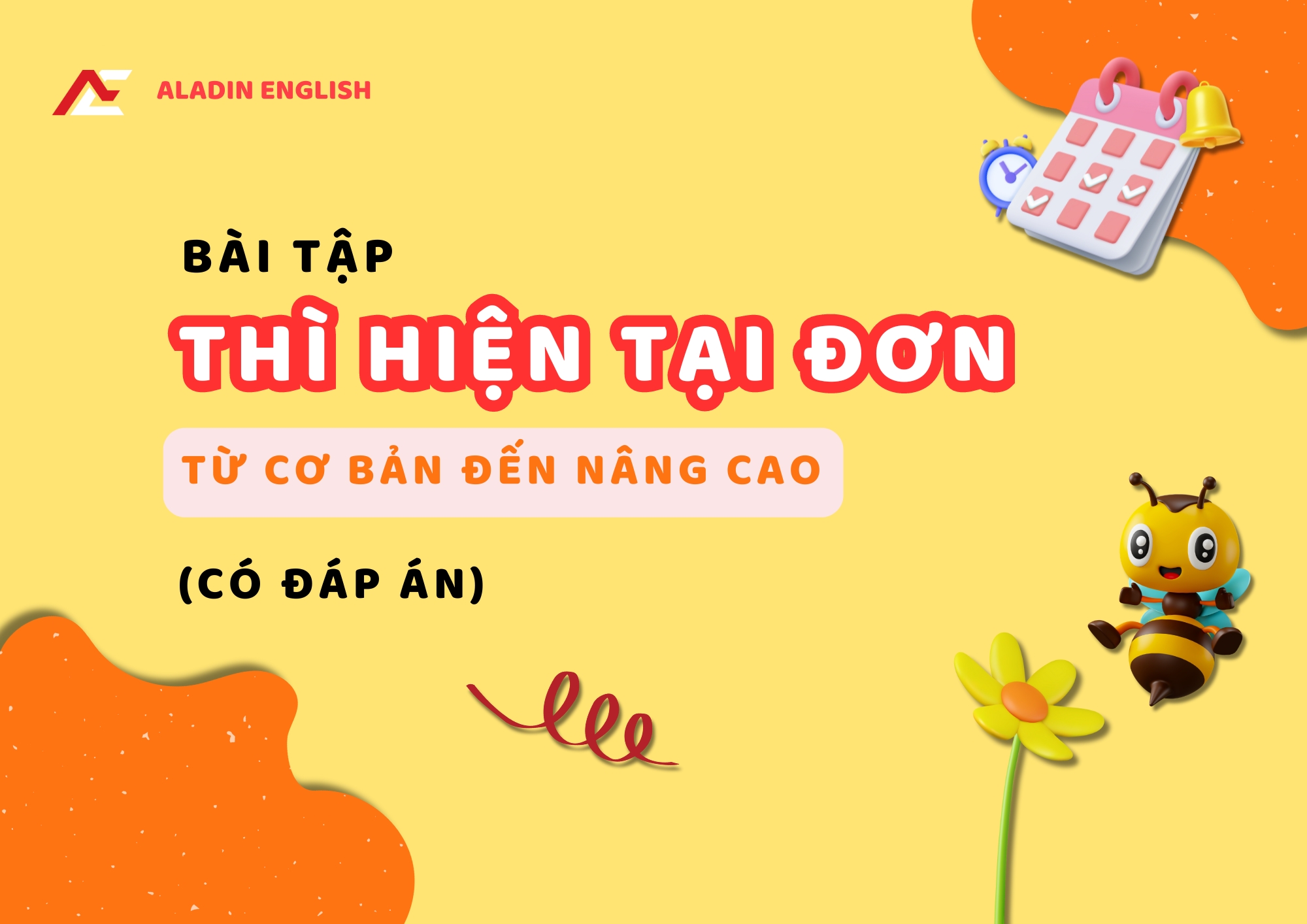 Bài tập thì hiện tại đơn, level cơ bản và nâng cao (có đáp án)