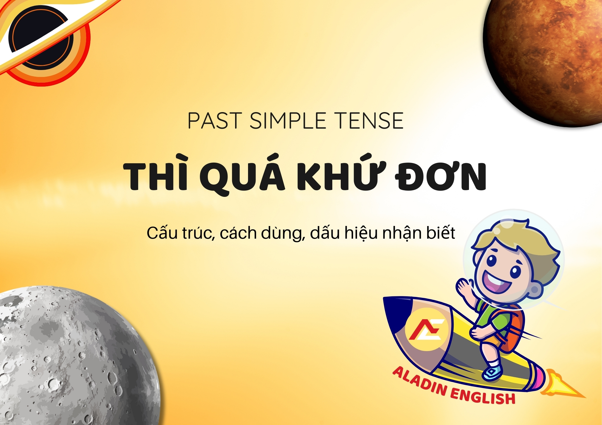 PAST SIMPLE TENSE - KIẾN THỨC THÌ QUÁ KHỨ ĐƠN