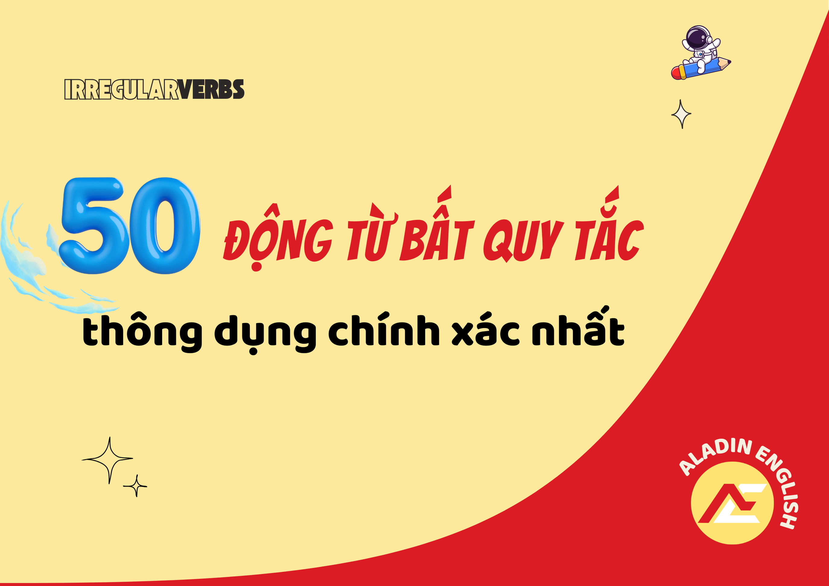 Danh sách 50 động từ bất quy tắc thường gặp chính xác nhất